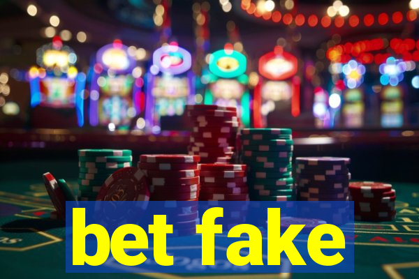 bet fake